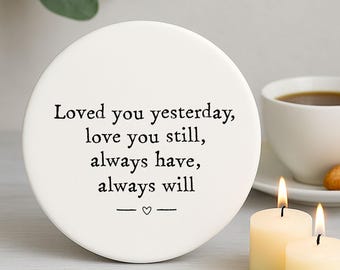 Romantic Porcelain Coaster 'Love You.. Always'  Inspirational Quote Gift, Boyfriend Girlfriend Wife Husband Keepsake, Anniversary Keepsake