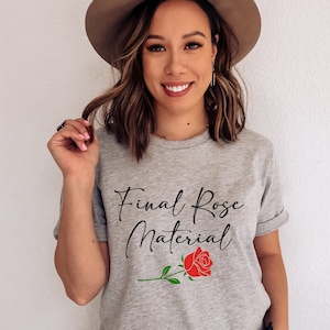 Final Rose Material Shirt, Bachelor Nation, Bachelorette Party Shirt, Bachelorette Gift, Engagement Tee, Bride Babe Shirt,Bridal Shower Gift