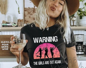 Warning The Girls Are Out Again Shirt, Girls Night Shirts, Girls Trip T-Shirts, Girls Night Tees, Bachelorette Shirts, Ladies Night Shirts