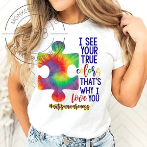 Autism T-Shirt, I See Your True Colors That&#39;s Why I Love You Shirt, Autism Shirt, Autism Awareness Shirt, Be Kind, Autism Mom Shirt, Autism