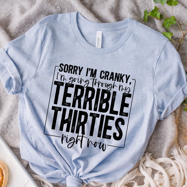 Terrible 30's Shirt || Funny Shirts For Women || Sarcastic Shirt || Wife Gift || Gift For Her || Mom Shirt || Mother's Day || Dirty Thirty