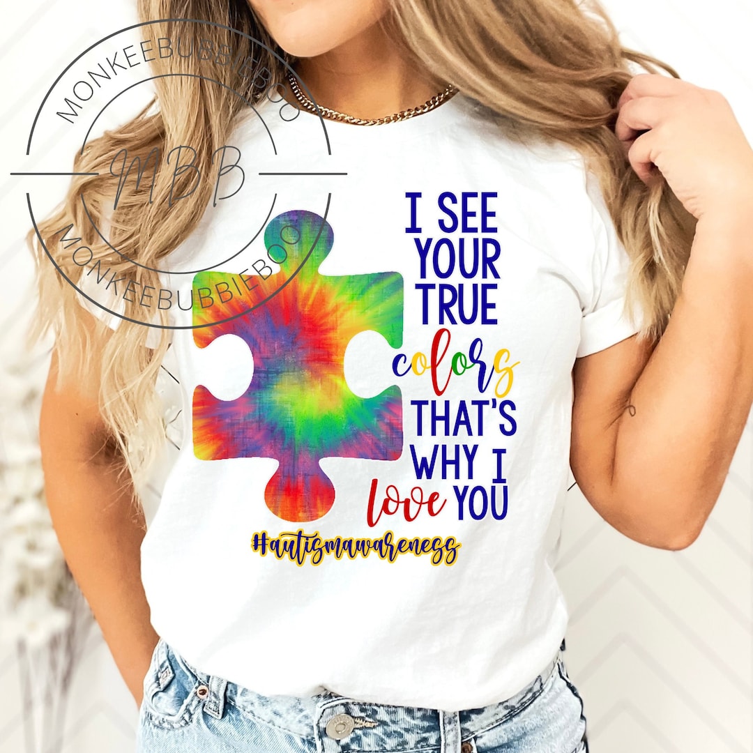 I See Your True Colors That's Why I Love You Autism T-Shirt I See Your True Colors That's Why I Love You Autism T-Shirt
