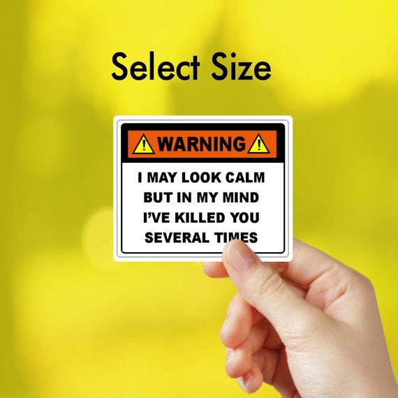 Warning Sticker or Sign I May Look Calm but in My Mind - Etsy ...