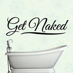 Get Naked - Vinyl Graphic Art Wall Decal - DIY Home Decor