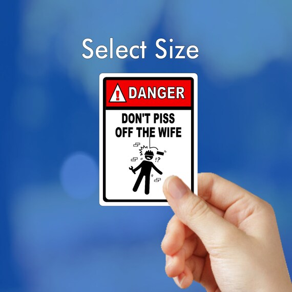 Danger Don't Piss off the Wife Sticker 0r Sign Funny - Etsy