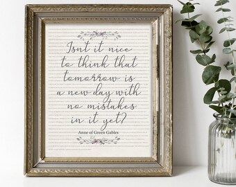 Isn't it nice to think that tomorrow is a new day with no mistakes in it yet? 8x10 Instant Download Print