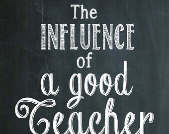 The Influence of a Good Teacher 5x7 Instant Download