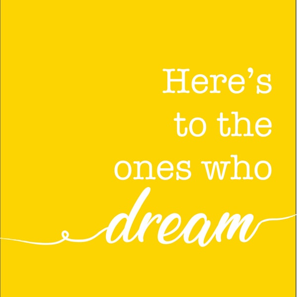 8x10 Digital Print Instant Download Here's to the ones who dream Yellow