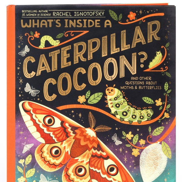 What's Inside a Caterpillar Cocoon? hardcover book, custom signed book by author.