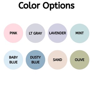 May include: A color chart titled Color Options featuring eight circular swatches labeled Pink, Lt Gray, Lavender, Mint, Baby Blue, Dusty Blue, Sand, and Olive. Each circle displays a distinct solid color corresponding to its text label.