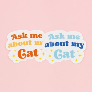 Ask me about my cat | autocollant brillant | sticker vinyle | imperméable