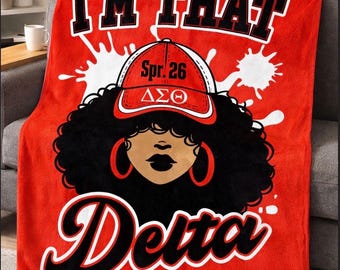 Delta Sigma Theta Blanket, I’m that Delta, Spr.26, gift,