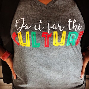 Do it for the culture, African-American culture, Black history