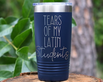 Tears of My Latin Students Tumbler: 20oz Tutor Gift