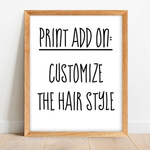 Print add on: Change the lenth or style of the child's hair. Custom hair. Customized Drawing.