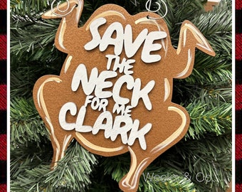 Christmas Vacation Ornament - Save the neck for me Clark - Cousin Eddie - Clark Griswold - Christmas Ornament