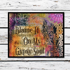 Blame It On My Gypsy Soul Printable, boho Wall Decor, Mixed Media, Free spirit art, bohemian, country girl, collage art image 1