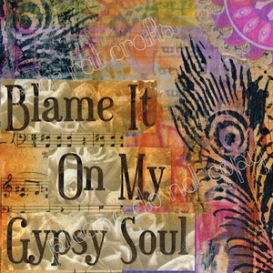 Blame It On My Gypsy Soul Printable, boho Wall Decor, Mixed Media, Free spirit art, bohemian, country girl, collage art image 2