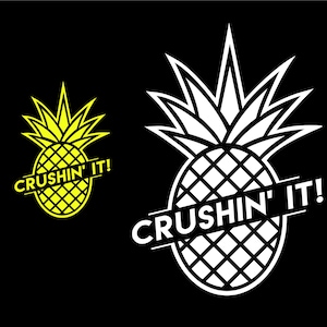 May include: Black and white graphic design of a pineapple with the text "Crushin' It!" in a white banner.