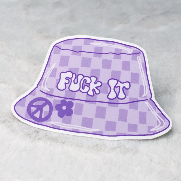 The Fuck It Bucket Hat Y2K Vinyl Weatherproof Sticker Decal