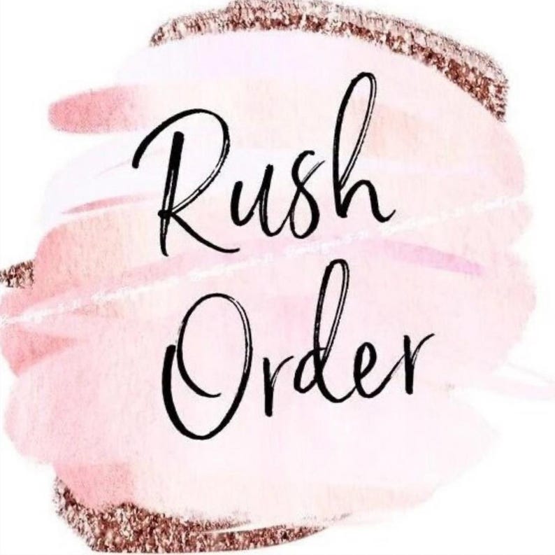 May include: A digital graphic with the words "Rush Order" in black script over a pink watercolor-style background with a rose gold glitter border. The image is on a white background.