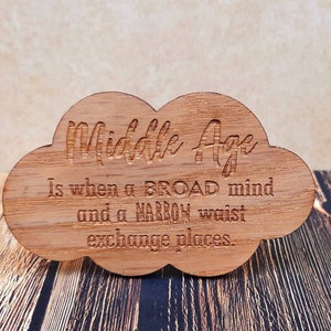 Middle age - Engraved Wooden fridge magnet - Quote Decoration.