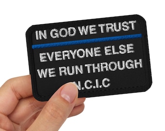 In God We Trust Everyone Else We Run Through NCIC Patch