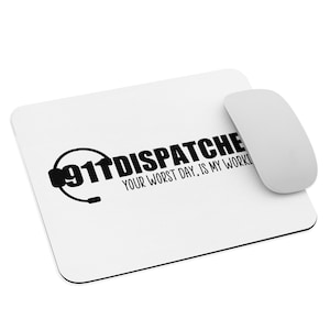 911 Dispatcher Your Worst Day Is My Workday, 911 Dispatcher Mousepad, Gift For Dispatcher, Dispatcher Gift