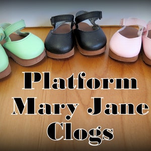 Adorable Platform Mary Jane Clogs for Eighteen Inch Dolls! Perfect for Sixties & Seventies Outfits, Scandi Sets, and Casual Outfits of Today