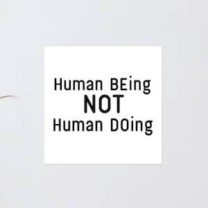 Human BEing NOT Human DOing Spirituality ART Poster