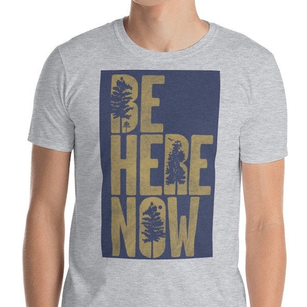 Be Here Now Short Sleeve Unisex T-Shirt
