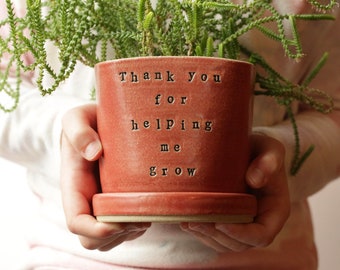 Small gratitude planter and matching saucer. "Thank you for helping me grow"