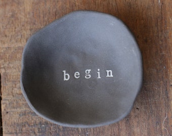 Inspirational Jewelry Dish "begin" Simple, Organic, Minimalist design. Black clay.