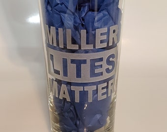 Quality Etched -Miller Lites Matter 15 oz Beer & water cooler