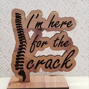 I&#39;m here for the crack chiropractor cedar wood desk sign