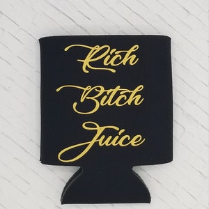 Rich bitch juice can cooler