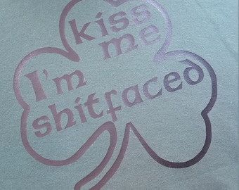 Kiss me I'm shitfaced shamrock shirt