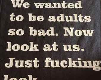 Wir wollten Erwachsene t Shirt sein.