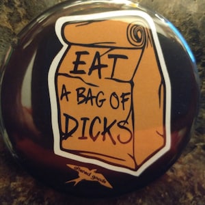 Eat a bag of dicks pin back