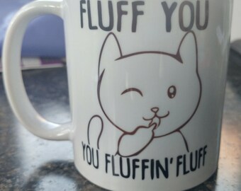 Fluff you you fluffin fluff coffee mug
