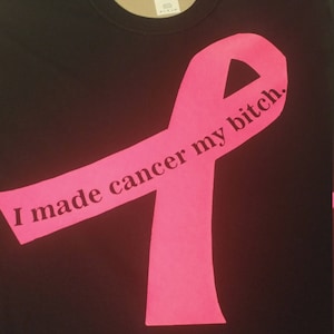 I made cancer my bitch shirt. image 1