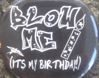 Blow me its my birthday pin back