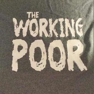 The working poor shirt