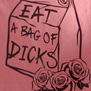 Eat a bag of dicks t shirt