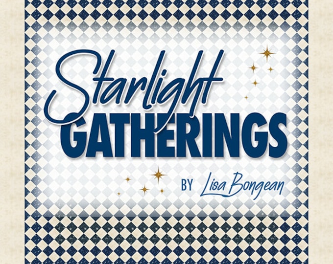 Starlight Gatherings Pattern Book featuring 11 Starlight Patterns designed by Lisa Bongean