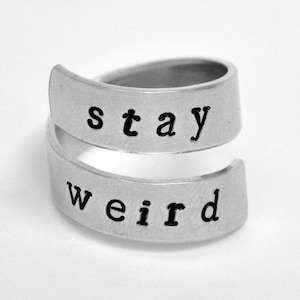 Stay Weird Ring, / Wrap Around Ring /  Friendship ring / unique gift ideas / stocking stuffer / gifts under 20 / personalized jewelry /