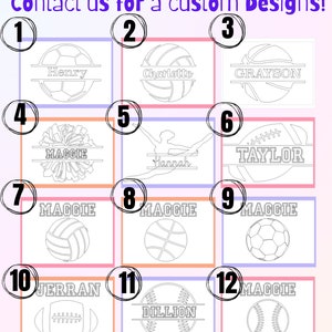 May include: A collection of personalized sports-themed designs. The image features various sports balls and a cheerleader graphic, each with a name. The text at the top says "Design Choices: Contact us for a custom Designs!"