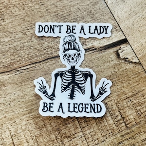 Don’t be a lady be a legend skeleton Waterproof sticker