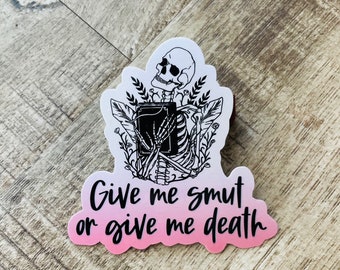 Give me smut or give me Death Wasserdichter Aufkleber