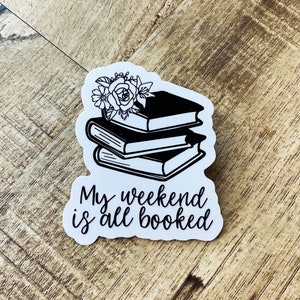 My weekend is all booked waterproof sticker
